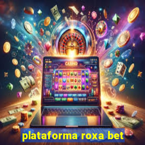 plataforma roxa bet